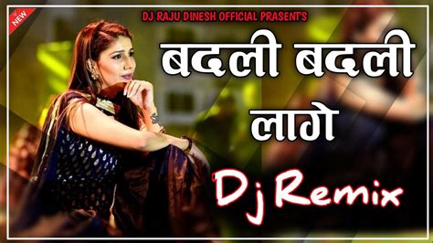 Badli Badli Lage Dj Remix Sapna Choudhary Haryanvi Hit Song Dj