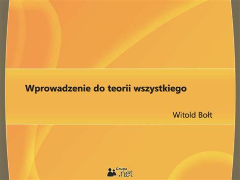 Ppt Wprowadzenie Do Teorii Wszystkiego Powerpoint Presentation Free