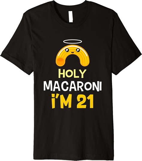 21st Birthday Funny T Holy Macaroni Im 21 Years Old