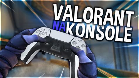 VALORANT Na KONSOLE Jest Lepszy YouTube