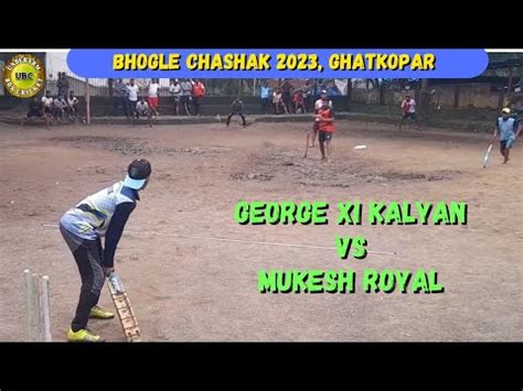 George Xi Kalyan Vs Mukesh Royal Chembur Bhogle Chashak