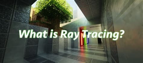 What Is Ray Tracing What Does It Mean For Gaming Everything Geek