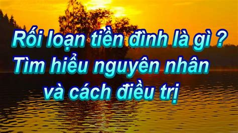 Bệnh Rối Loạn Tiền Đình là gì Nguyên nhân và Cách chữa trị - YouTube