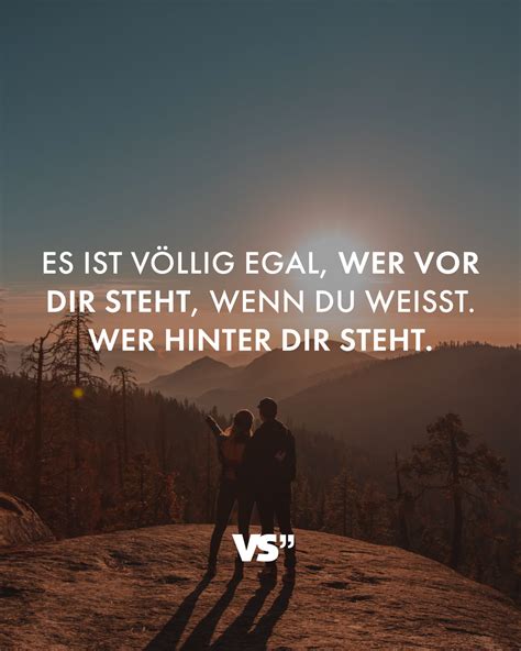 Es Ist V Llig Egal Wer Vor Dir Steht Wenn Du Wei T Wer Hinter Dir