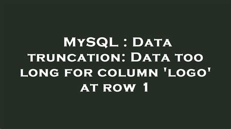 MySQL Data Truncation Data Too Long For Column Logo At Row 1 YouTube