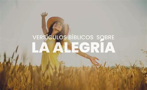 55 Versículos De La Biblia Sobre Alegría Felicidad Y Gozo