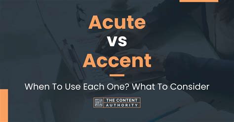 Acute vs Accent: When To Use Each One? What To Consider