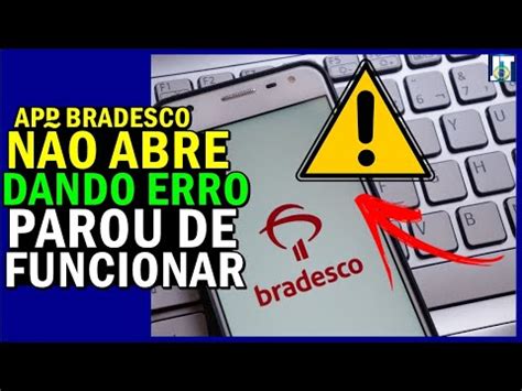 Dicas App Do Bradesco N O Abre App Do Bradesco Parou De Funcionar