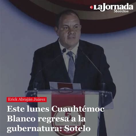 Este lunes Cuauhtémoc Blanco regresa a la gubernatura Sotelo LA