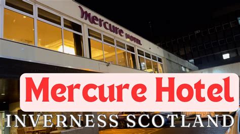 Mercure Hotel Inverness Scotland Youtube