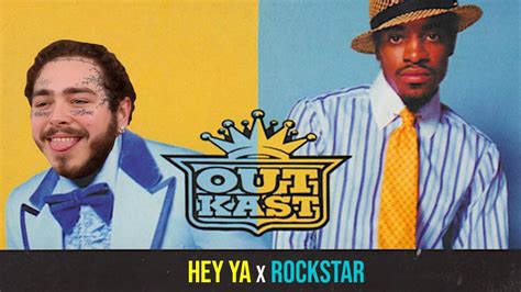 Hey Ya X Rockstar Outkast And Post Malone Remix Youtube