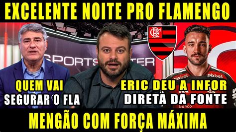 NOITE AGITADA NO FLAMENGO REVIRAVOLTA NO MENGÃO FLAMENGO FORÇA