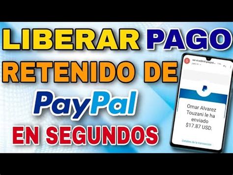 COMO LIBERAR Un PAGO RETENIDO En PAYPAL NUEVA SOLUCION 2021 YouTube