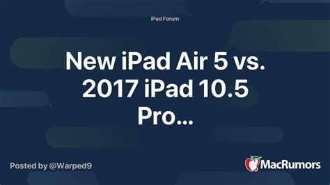 New iPad Air 5 vs. 2017 iPad 10.5 Pro… | MacRumors Forums