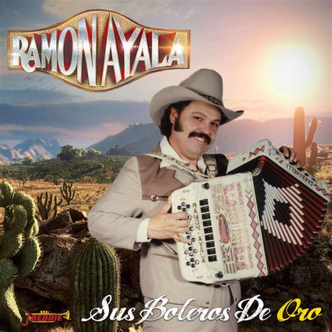 Sus Boleros De Oro Compilation By Ramon Ayala Y Sus Bravos Del Norte