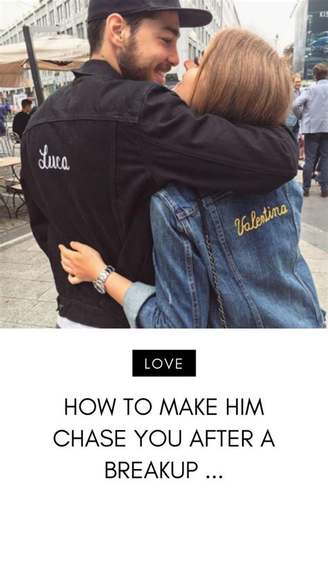 How To Make Him Chase You After A Breakup Breakup Make Him Chase