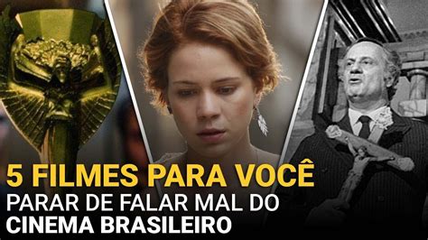 Cinema nacional é ruim 5 filmes pra parar de pensar isso YouTube