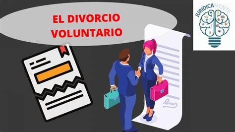 Requisitos Para Divorcio De Comun Acuerdo Actualizado Agosto