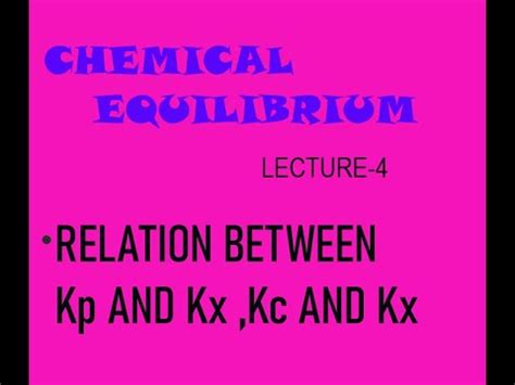 Chemical Equilibrium Lecture Relation Between Kp And Kx Kc And