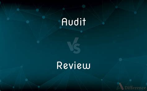 Audit Vs Review Whats The Difference