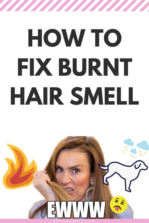 Gtt How To Fix Burnt Hair Smell Hello Gorgeous By Angela Lanter