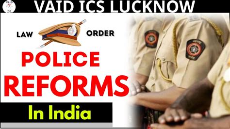 Police Reforms In India Upsc Police Reforms Bill And Police Reforms Committee In India Ias