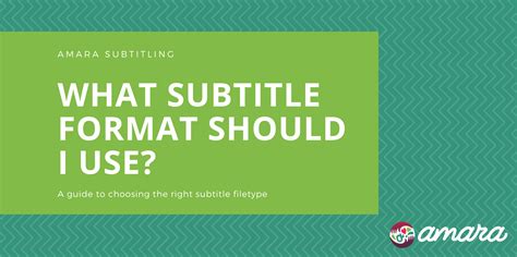 What Subtitle File Format Should I Use? - Amara.org