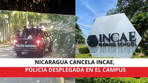 Nicaragua cancela la personalidad jurídica de INCAE policía desplegada