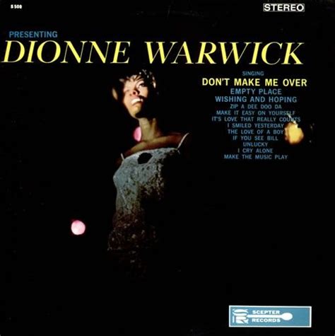 “Presenting Dionne Warwick” (1963, Scepter). Her first LP. Contains “Don’t Make Me Over ...