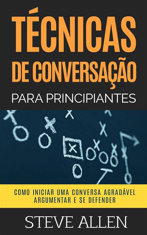 T Cnicas De Conversa O Para Principiantes Como Agradar Discutir E Se