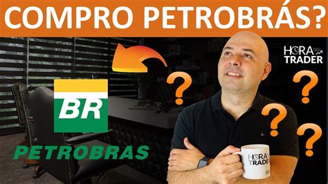 AINDA VALE A PENA INVESTIR EM PETROBRÁS PETR4 Tudo o que você