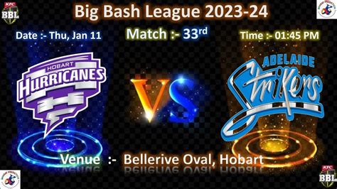 Hobart Hurricanes Vs Adelaide Strikers Bbl 33rd Match Hbh Vs Ads