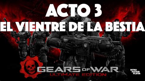 Gears Of War Ultimate Edition Acto El Vientre De La Bestia Espa Ol