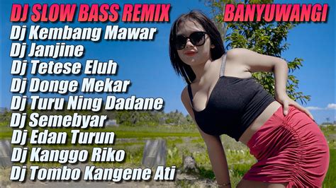 Dj Slow Bass Remix Banyuwangi Terbaru Dj Banyuwangi Terbaru Dj Cek