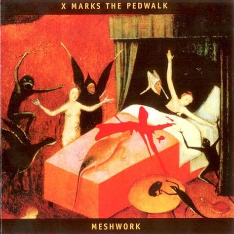 X Marks The Pedwalk Meshwork Cd