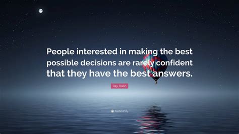 Ray Dalio Quote People Interested In Making The Best Possible