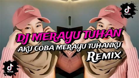 DJ AKU COBA MERAYU TUHANKU MERAYU TUHAN TRI SUAKA VIRAL TIKTOK FULL