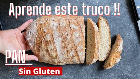 Como Hacer Pan Sin Gluten Sin Huevos Corteza Crujiente Perfecta Aprende Este Truco Youtube