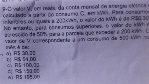 Solved O Valor V Em Reais Da Conta Mensal De Energia El Trica