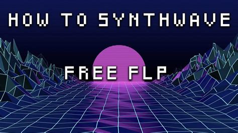 How To Synthwave Fl Studio Free Flp File 2019 Youtube