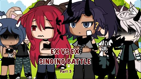 ⚡️ Ex Vs Ex Singing Battle Gacha Life ⚡️ Part 3 Youtube