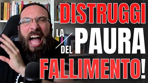 Come Distruggere La Paura Del Fallimento Youtube