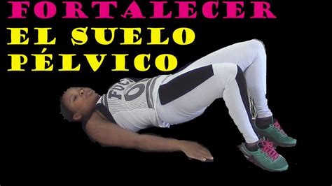 Ejercicios De Kegel Fortalecer El Suelo Pélvico Youtube