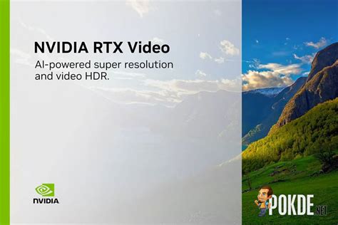 NVIDIA RTX Video HDR Turns Any Video Into HDR Content - Pokde.Net