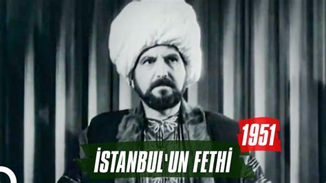 İstanbul un Fethi 1951 Sami Ayanoğlu Filiz Tekin YouTube