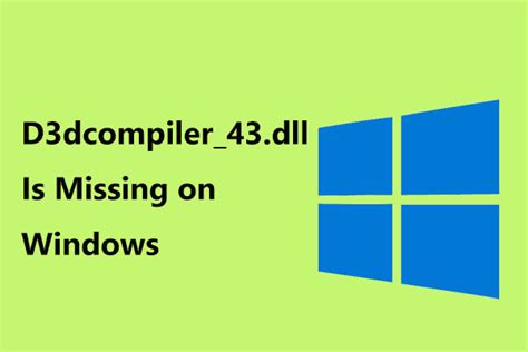 D3dcompiler 43 Dll Is Missing On Windows 10 8 7 PC Fit It MiniTool