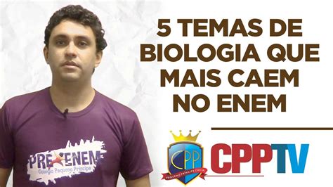 Revis O Enem Principais Temas De Biologia Para O Enem Youtube