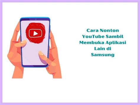 6 Cara Nonton Youtube Sambil Membuka Aplikasi Lain Di Samsung 2025