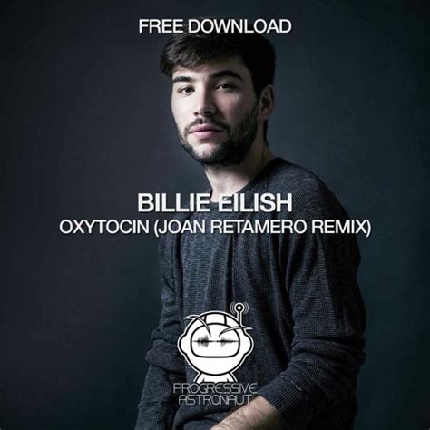 Stream FREE DOWNLOAD: Billie Eilish - Oxytocin (Joan Retamero Remix ...