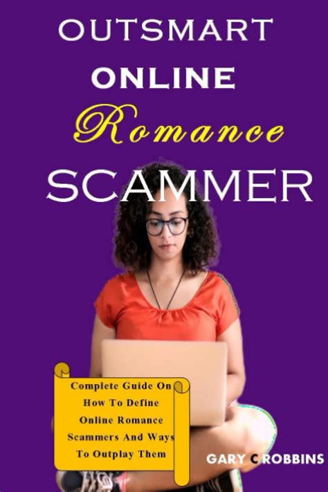 Outsmart Online Romance Scammer: Complete Guide On How To Define Online ...